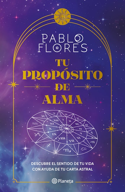 Book cover image for Tu propósito de alma: Descubre el sentido de tu vida con ayuda de tu carta astral / Your Soul Purpose ISBN: 9786073915618
